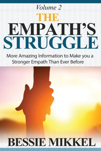 The Empath's Struggle: More Amazing Information To Make You A Stronger Empath Than Ever Before