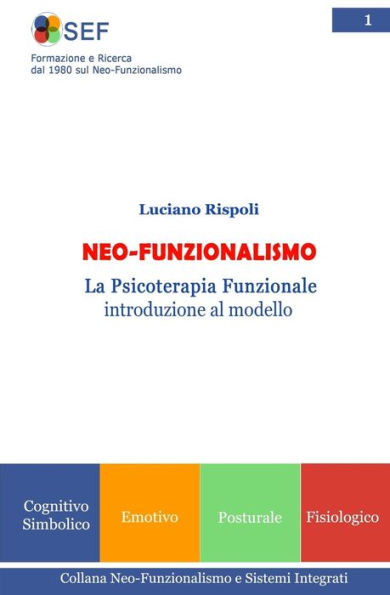 Neo-Funzionalismo: La Psicoterapia Funzionale Introduzione Al Modello (Collana Neo-Funzionalismo E Sistemi Integrati) (Volume 1) (Italian Edition)
