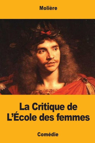 La Critique De L’École Des Femmes (French Edition)