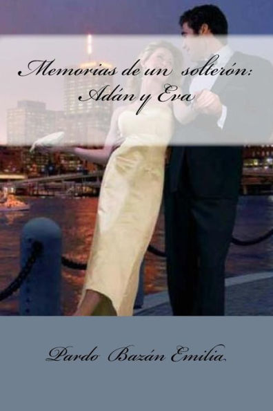 Memorias De Un Solterón: Adán Y Eva (Spanish Edition) - 9781548447090