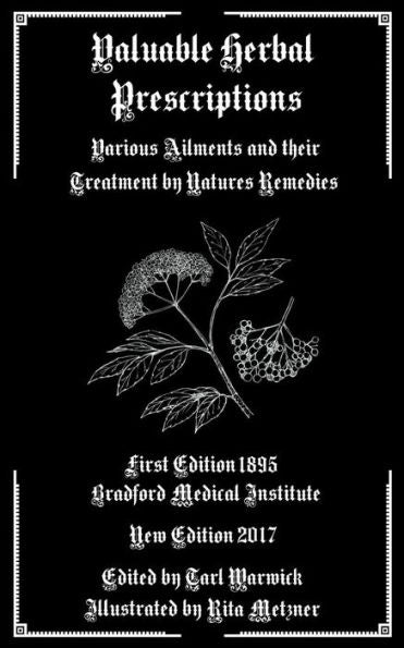 Valuable Herbal Prescriptions: Various Ailments And Their Treatment By Natures Remedies
