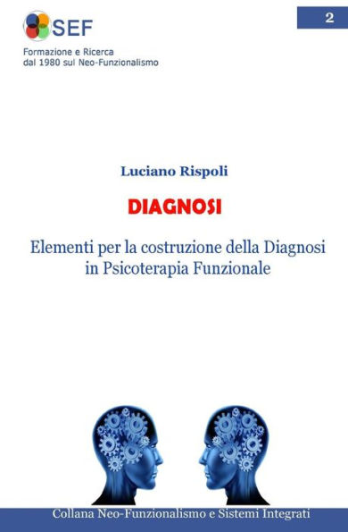 Diagnosi: Elementi Per La Costruzione Della Diagnosi In Psicoterapia Funzionale (Collana Neo-Funzionalismo E Sistemi Integrati) (Volume 2) (Italian Edition)