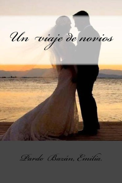 Un Viaje De Novios (Spanish Edition) - 9781548448769