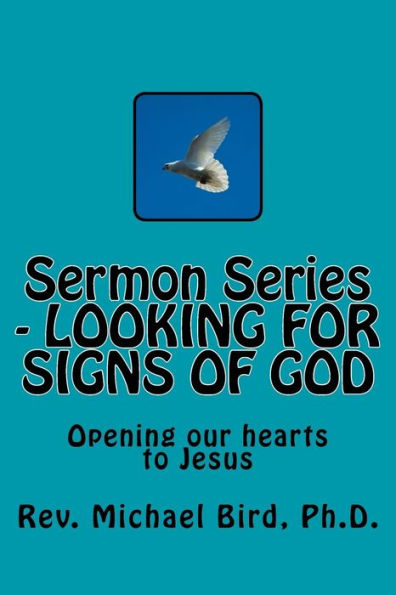 Sermon Series - Looking For Signs Of God: Opening Our Hearts To Jesus