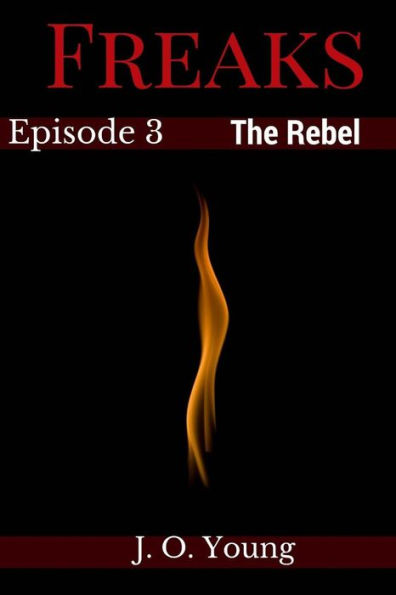 Freaks Episode 3 The Rebel (Volume 3)