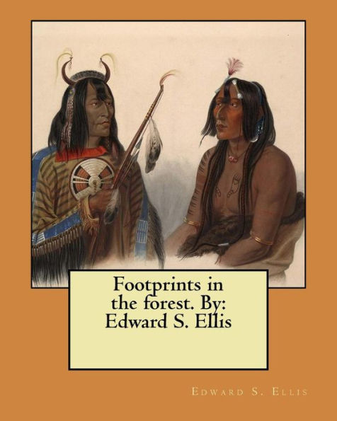 Footprints In The Forest. By: Edward S. Ellis