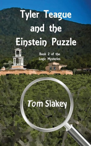 Tyler Teague And The Einstein Puzzle: Book 2 Of The Logic Mysteries (Volume 2)