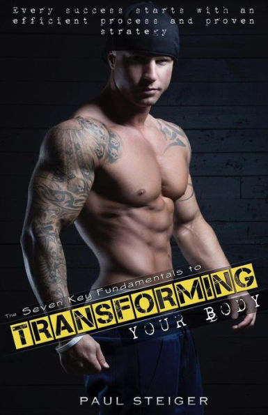 The Seven Key Fundamentals To Transforming Your Body