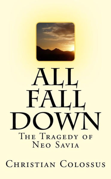 All Fall Down: The Tragedy Of Neo Savia (Tales From The Heart) (Volume 1)