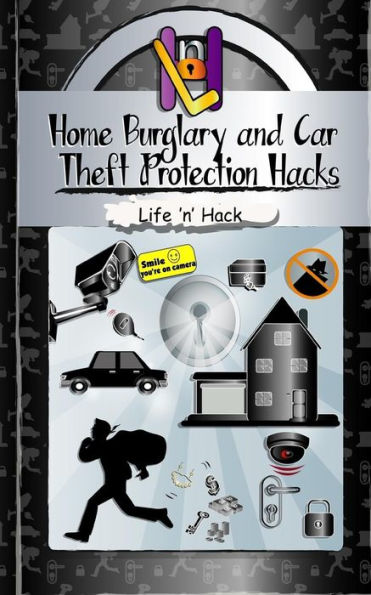 Home Burglary And Car Theft Protection Hacks: 12 Simple Practical Hacks To Protect And Prevent Home And Car From Robbery (Life 'N' Hack)