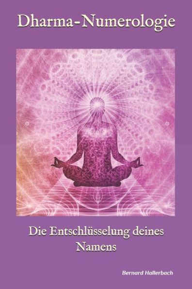 Dharma-Numerologie: Die Entschlusselung Deines Namens (Volume 2) (German Edition)