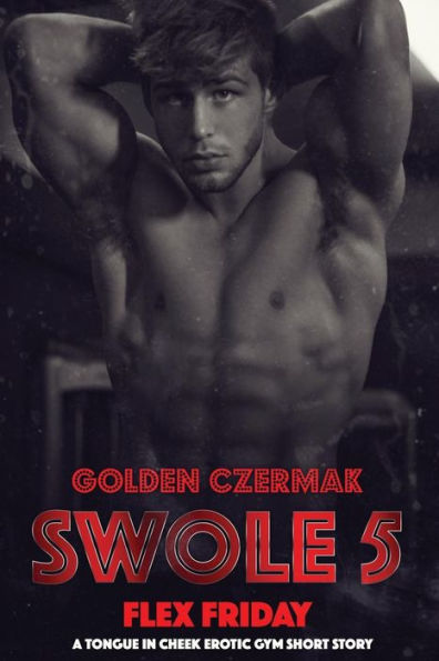 Swole: Flex Friday (Volume 5)