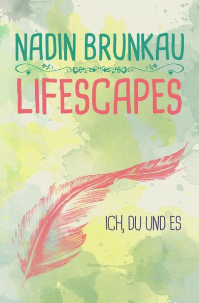 Lifescapes: Ich, Du Und Es (German Edition)