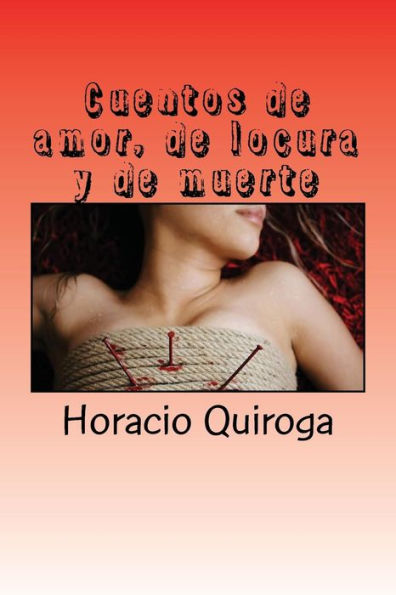 Cuentos De Amor, De Locura Y De Muerte (Spanish Edition) - 9781548500931