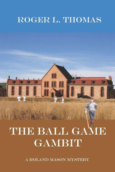 The Ball Game Gambit (Roland Mason Mysteries)