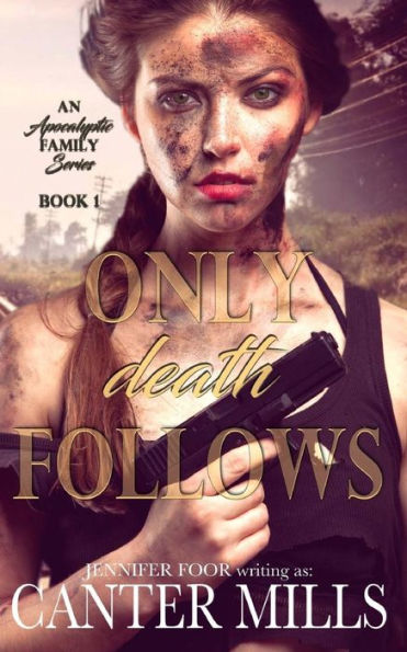Only Death Follows: An Apocalyptic Romance Series (Apocalyptic Family Series) (Volume 1)