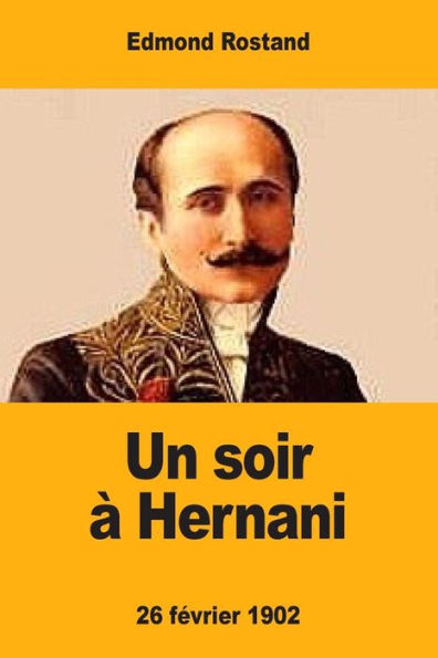Un Soir À Hernani: 26 Février 1902 (French Edition)