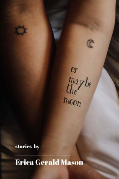 Or Maybe The Moon: Stories