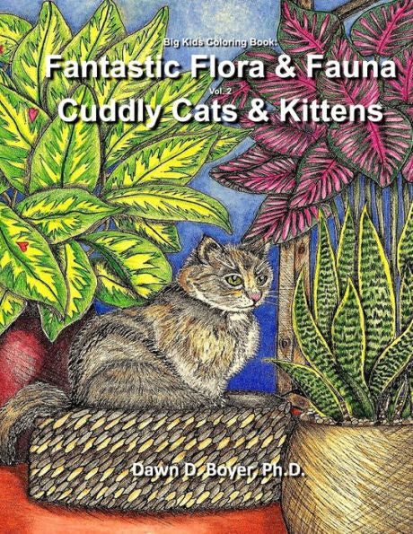 Big Kids Coloring Book - Fantastic Flora And Fauna: Volume Two - Contented Cats & Kittens (Big Kids Coloring Books)