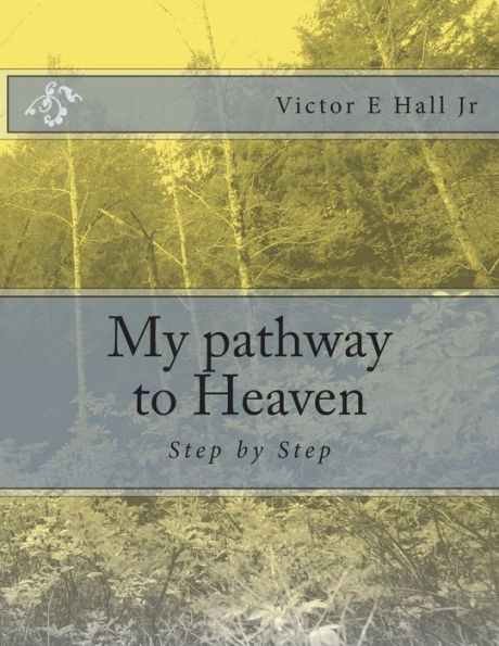 My Pathway To Heaven: Step By Step