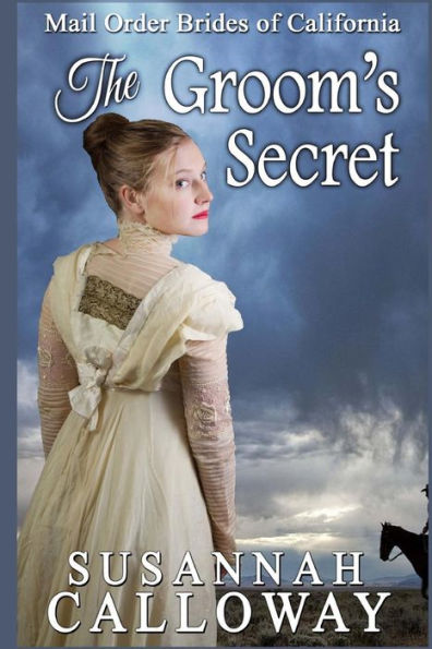 Mail Order Bride: The Groom's Secret (Mail Order Brides Of California)