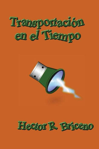 Transportacion En El Tiempo: Tele Transportacion (Volume 1) (Spanish Edition)