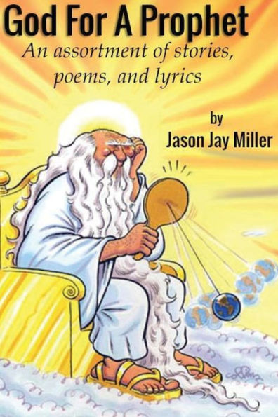 God For A Prophet: An Assortment Of Stories, Poems, And Lyrics