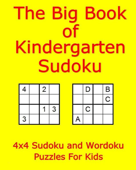 The Big Book Of Kindergarten Sudoku: 4X4 Sudoku And Wordoku Puzzles For Kids