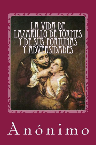 La Vida De Lazarillo De Tormes Y De Sus Fortunas Y Adversidades (Spanish Edition) - 9781548582203