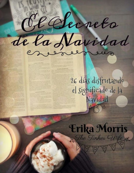 El Secreto De La Navidad: 26 Dias Viviendo El Significado De La Navidad (Spanish Edition)
