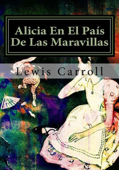 Alicia En El Pais De Las Maravillas (Spanish Edition) - 9781548595951