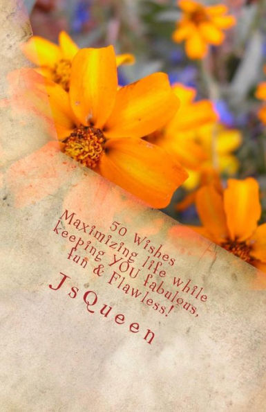 50 Wishes: Maximizing Life While Keeping You Fabulous, Fun & Flawless!