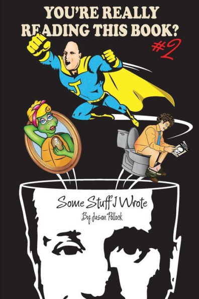 You'Re Really Reading This Book #2: Some Stuff I'Ve Written