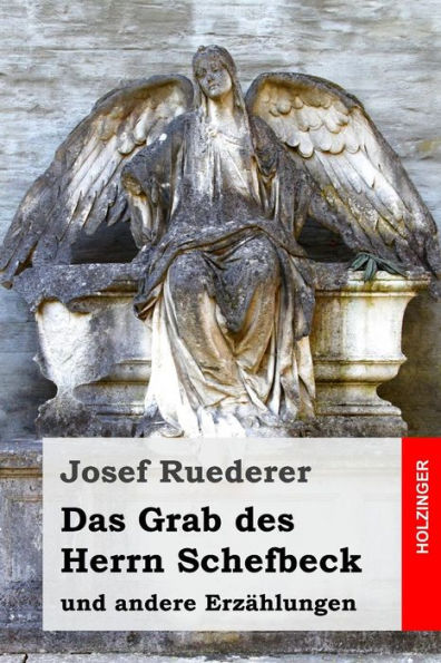 Das Grab Des Herrn Schefbeck: Und Andere ErzAhlungen (German Edition)