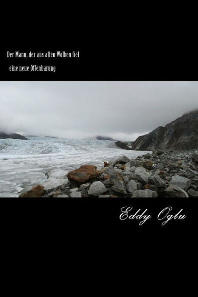 Der Mann, Der Aus Allen Wolken Fiel: Eine Neue Weltliche Offenbarung (German Edition)