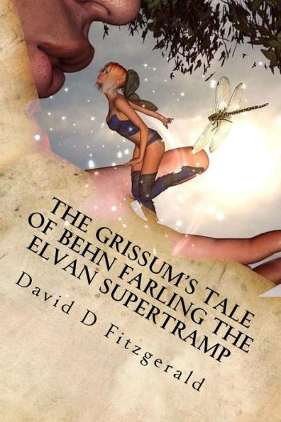The Grissum's Tale Of Behn Farling The Elvan Supertramp (Pangaea: The Elvan Chronicles) (Volume 1)