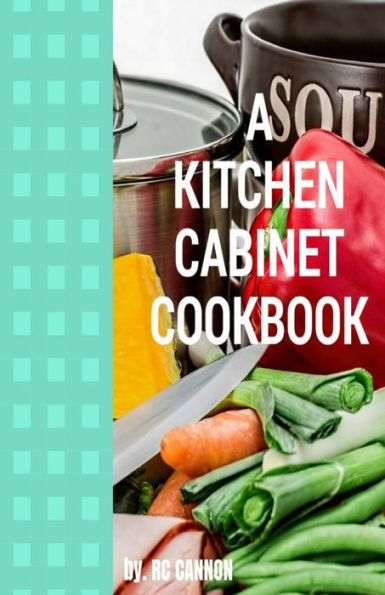 A Kitchen Cabiinet Cook Book