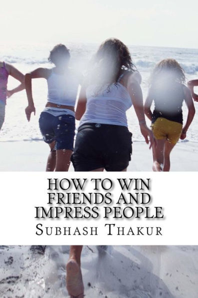 How To Win Friends And Impress People