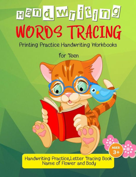 Words Tracing : Printing Practice Handwriting Workbook For Teen: Handwriting Practice, Letters Tracing Book, (Name Of Flower And Body)