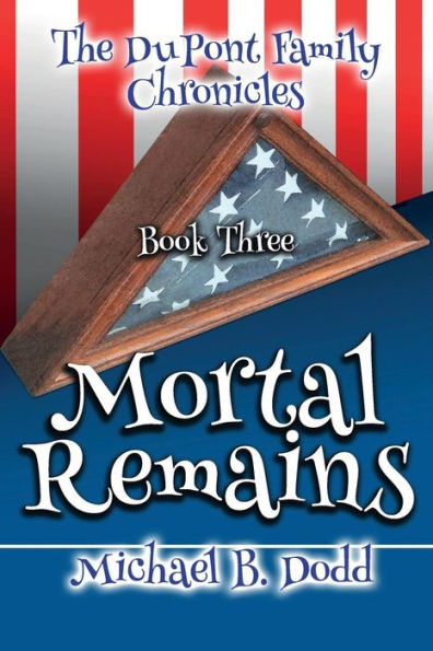 Mortal Remains (The Dupont Family Chronicles) (Volume 3)