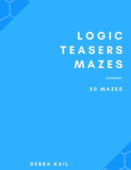 Logic Teasers Mazes: 50 Mazes (Volume 1)