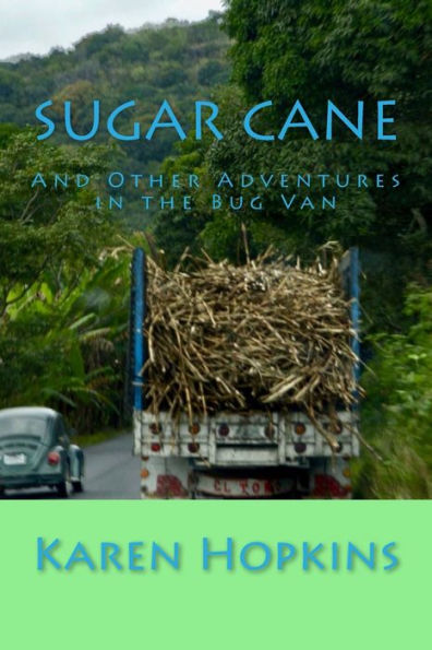 Sugar Cane: And Other Adventures In The Bug Van