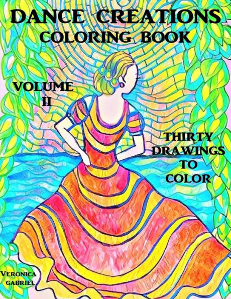 Dance Creations Coloring Book: Volume Ii: Thirty Drawings To Color