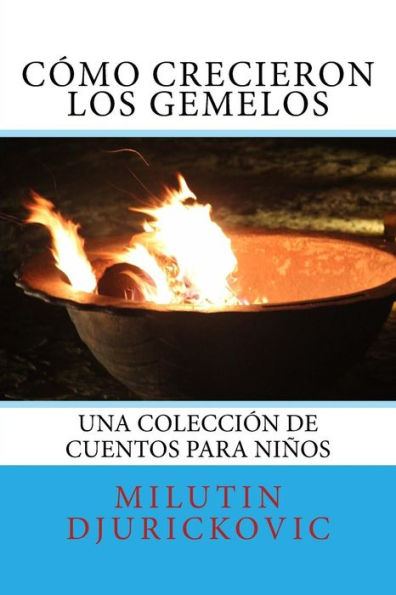 C?mo Crecieron Los Gemelos: Una Colecci?n De Cuentos Para Ninos (Spanish Edition)