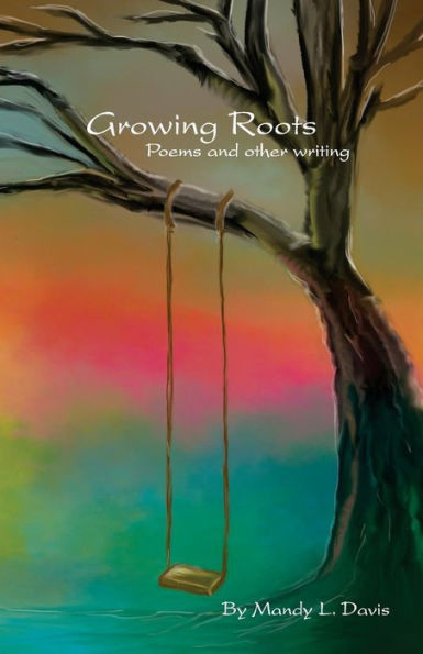 Growing Roots: Poems And Other Writings