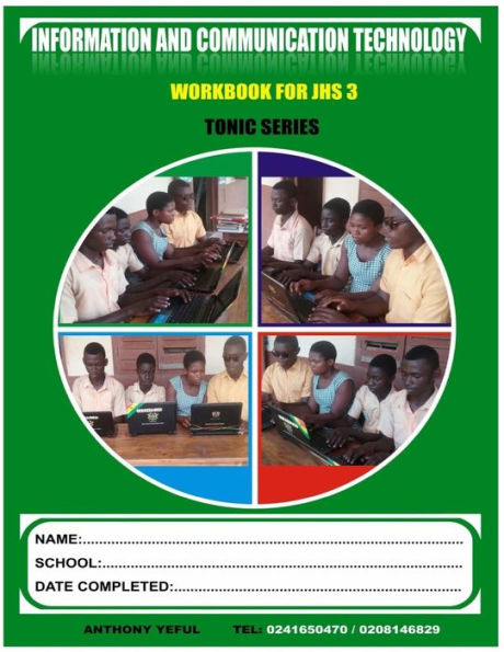 Information And Communication Technology Work Book: For Junior High School J.H.S.3 (Information And Communication Technology Work Book (Tonic Series)) (Volume 3)
