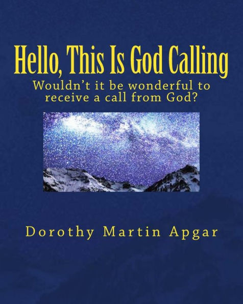Hello, This Is God Calling: Wouldn't It Be Wonderful To Receive A Call From God?