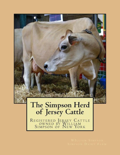 The Simpson Herd Of Jersey Cattle: Registered Jersey Cattle Owned By William Simpson Of New York