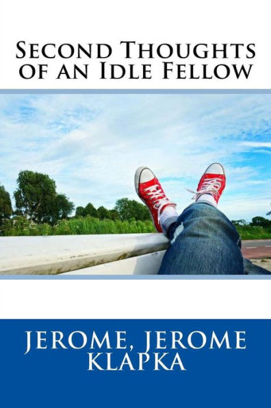 Second Thoughts Of An Idle Fellow - 9781548718770