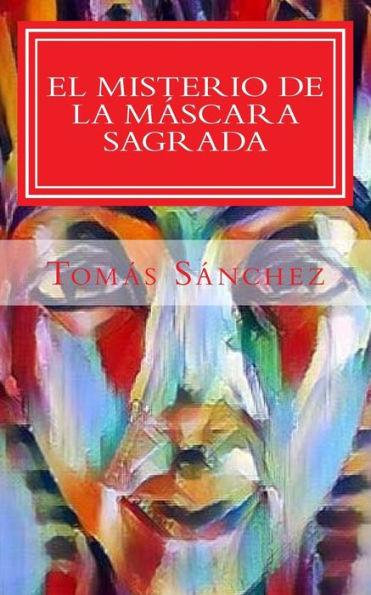 El Misterio De La Mascara Sagrada: Juancho Coque Investigador (Volume 1) (Spanish Edition)